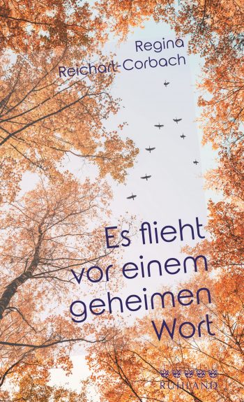 Regina Reichart-Corbach, Es flieht vor einem geheimen Wort