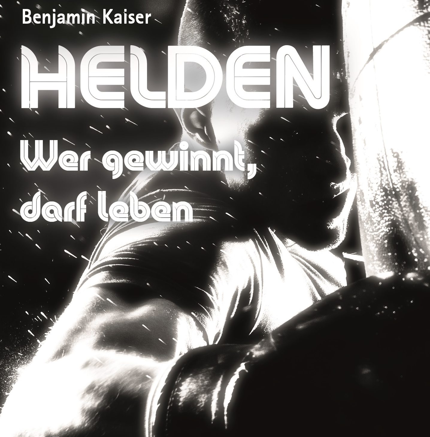 Benjamin Kaiser, Helden. Wer gewinnt, darf leben